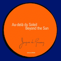Au delà du soleil - Beyond the sun [édition bilingue]